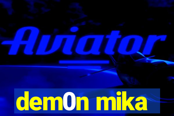 dem0n mika